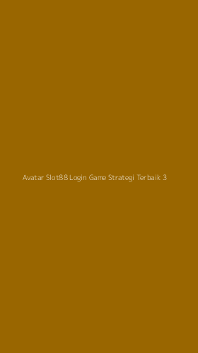 Tampilan Antarmuka Aplikasi Avatar Slot88 Login Game Strategi Terbaik - 3