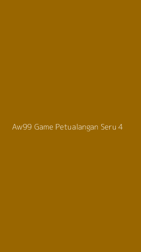 Tampilan Antarmuka Aplikasi Aw99 Game Petualangan Seru - 4
