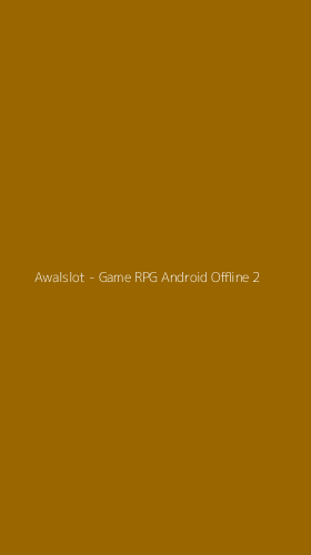 Tampilan Antarmuka Aplikasi Awalslot - Game RPG Android Offline - 2