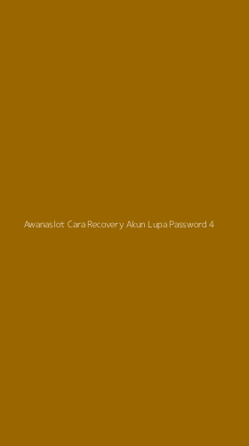 Tampilan Antarmuka Aplikasi Awanaslot Cara Recovery Akun Lupa Password - 4