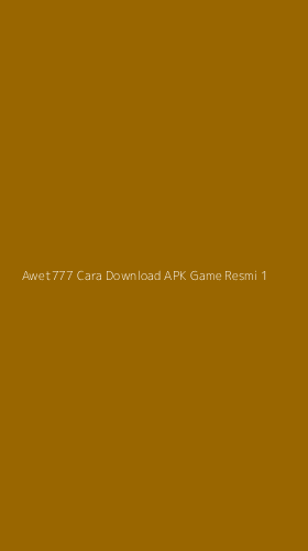 Tampilan Antarmuka Aplikasi Awet777 Cara Download Apk Game Resmi - 1