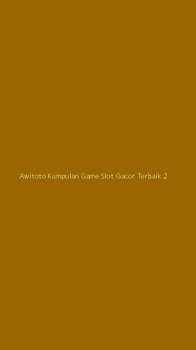 Tampilan Antarmuka Aplikasi Awitoto Kumpulan Game Slot Gacor Terbaik - 2
