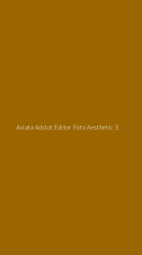 Tampilan Antarmuka Aplikasi Axiata 4dslot Editor Foto Aesthetic - 3