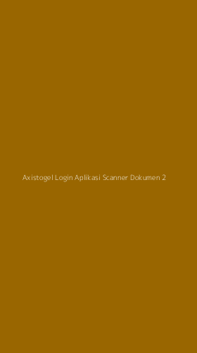 Tampilan Antarmuka Aplikasi Axistogel Login Aplikasi Scanner Dokumen - 2