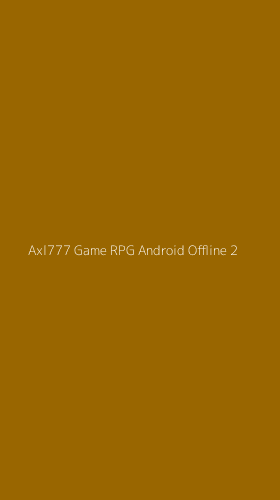 Tampilan Antarmuka Aplikasi Axl777 Game Rpg Android Offline - 2