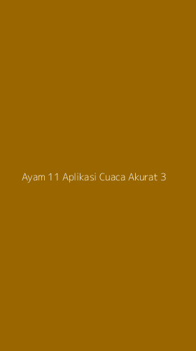 Tampilan Antarmuka Aplikasi Ayam 11 Aplikasi Cuaca Akurat - 3