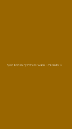 Tampilan Antarmuka Aplikasi Ayam Bertarung Pemutar Musik Terpopuler - 4
