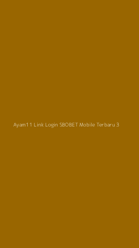 Tampilan Antarmuka Aplikasi Ayam11 Link Login Sbobet Mobile Terbaru - 3