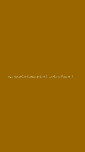 Tampilan Antarmuka Aplikasi Ayamtoto Com Kumpulan Link Situs Game Populer - 1