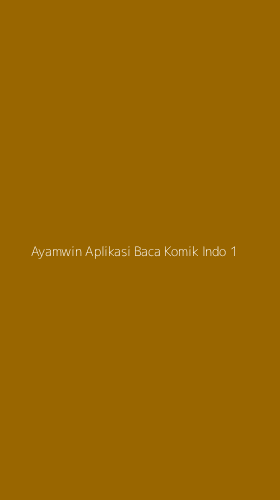 Tampilan Antarmuka Aplikasi Ayamwin Aplikasi Baca Komik Indo - 1