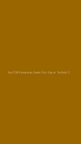Tampilan Antarmuka Aplikasi Ayo138 Kumpulan Game Slot Gacor Terbaik - 2