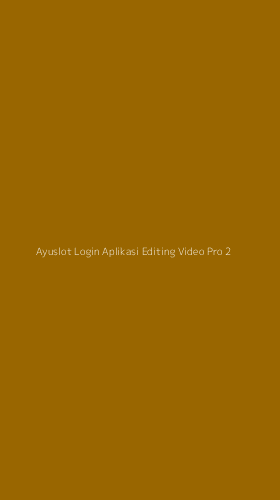 Tampilan Antarmuka Aplikasi Ayuslot Login Aplikasi Editing Video Pro - 2