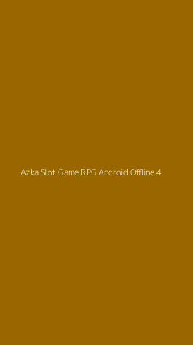 Tampilan Antarmuka Aplikasi Azka Slot Game Rpg Android Offline - 4