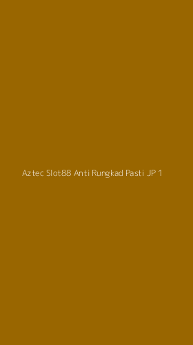 Tampilan Antarmuka Aplikasi Aztec Slot88 Anti Rungkad Pasti Jp - 1