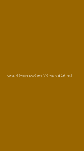 Tampilan Antarmuka Aplikasi Aztec168warnet99 Game Rpg Android Offline - 3