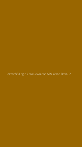 Tampilan Antarmuka Aplikasi Aztec88 Login Cara Download Apk Game Resmi - 2