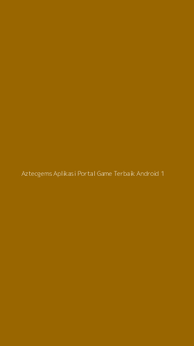 Tampilan Antarmuka Aplikasi Aztecgems Aplikasi Portal Game Terbaik Android - 1