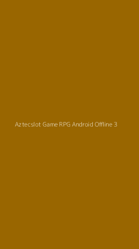 Tampilan Antarmuka Aplikasi Aztecslot Game Rpg Android Offline - 3