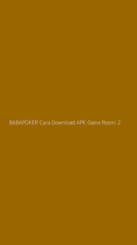 Tampilan Antarmuka Aplikasi Babapoker Cara Download Apk Game Resmi - 2