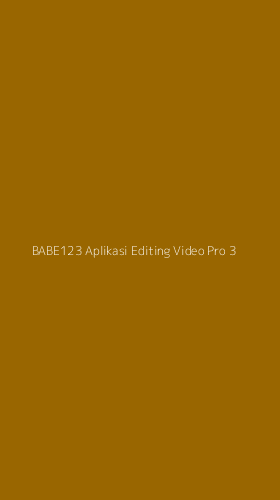 Tampilan Antarmuka Aplikasi Babe123 Aplikasi Editing Video Pro - 3