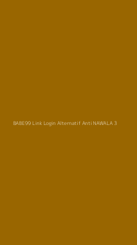 Tampilan Antarmuka Aplikasi Babe99 Link Login Alternatif Anti Nawala - 3
