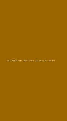 Tampilan Antarmuka Aplikasi Bacot88 Info Slot Gacor Maxwin Malam Ini - 1