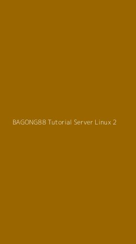 Tampilan Antarmuka Aplikasi Bagong88 Tutorial Server Linux - 2