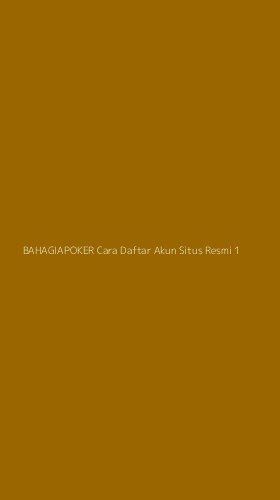 Tampilan Antarmuka Aplikasi Bahagiapoker Cara Daftar Akun Situs Resmi - 1