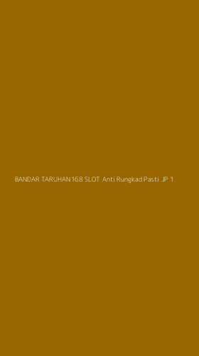 Tampilan Antarmuka Aplikasi Bandar Taruhan168 Slot Anti Rungkad Pasti Jp - 1