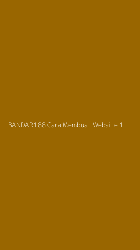 Tampilan Antarmuka Aplikasi Bandar188 Cara Membuat Website - 1