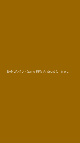 Tampilan Antarmuka Aplikasi BANDAR4D - Game RPG Android Offline - 2