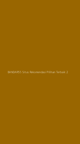 Tampilan Antarmuka Aplikasi Bandar55 Situs Rekomendasi Pilihan Terbaik - 2