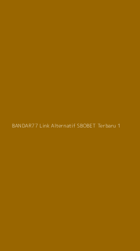 Tampilan Antarmuka Aplikasi Bandar77 Link Alternatif Sbobet Terbaru - 1