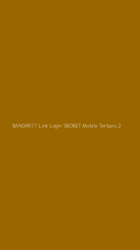 Tampilan Antarmuka Aplikasi Bandar77 Link Login Sbobet Mobile Terbaru - 2
