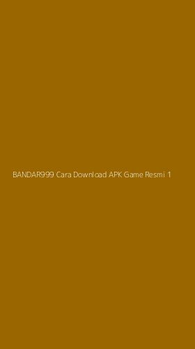 Tampilan Antarmuka Aplikasi Bandar999 Cara Download Apk Game Resmi - 1