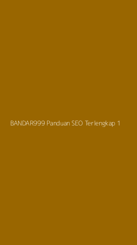 Tampilan Antarmuka Aplikasi Bandar999 Panduan Seo Terlengkap - 1