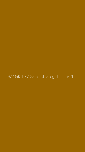 Tampilan Antarmuka Aplikasi Bangkit77 Game Strategi Terbaik - 1
