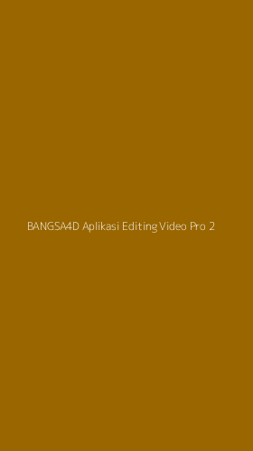 Tampilan Antarmuka Aplikasi Bangsa4d Aplikasi Editing Video Pro - 2
