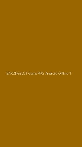 Tampilan Antarmuka Aplikasi Barongslot Game Rpg Android Offline - 1