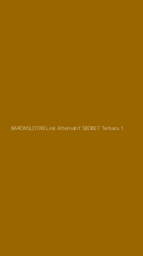 Tampilan Antarmuka Aplikasi Baronslot88 Link Alternatif Sbobet Terbaru - 1