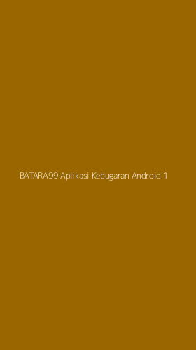 Tampilan Antarmuka Aplikasi Batara99 Aplikasi Kebugaran Android - 1