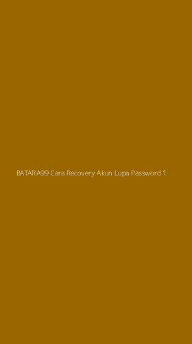 Tampilan Antarmuka Aplikasi Batara99 Cara Recovery Akun Lupa Password - 1
