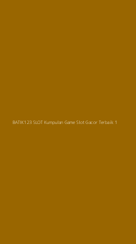 Tampilan Antarmuka Aplikasi Batik123 Slot Kumpulan Game Slot Gacor Terbaik - 1