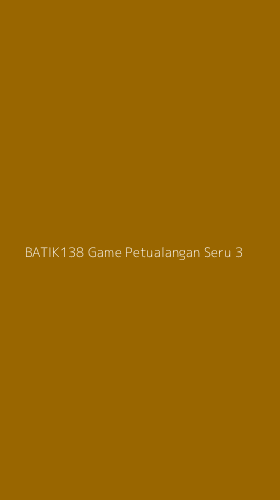 Tampilan Antarmuka Aplikasi Batik138 Game Petualangan Seru - 3