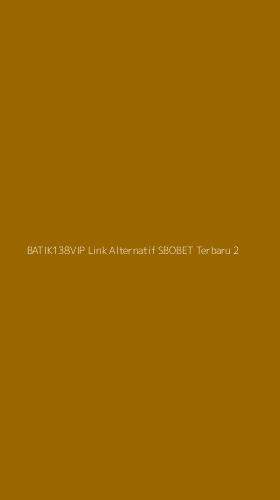 Tampilan Antarmuka Aplikasi Batik138vip Link Alternatif Sbobet Terbaru - 2