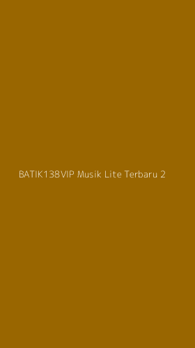 Tampilan Antarmuka Aplikasi Batik138vip Musik Lite Terbaru - 2