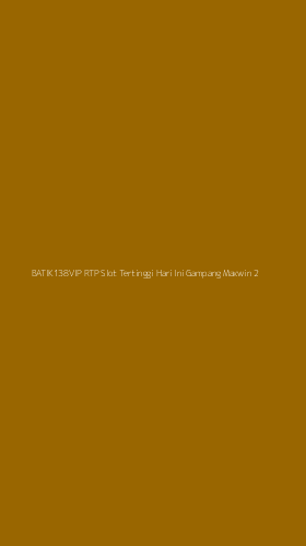 Tampilan Antarmuka Aplikasi Batik138vip Rtp Slot Tertinggi Hari Ini Gampang Maxwin - 2