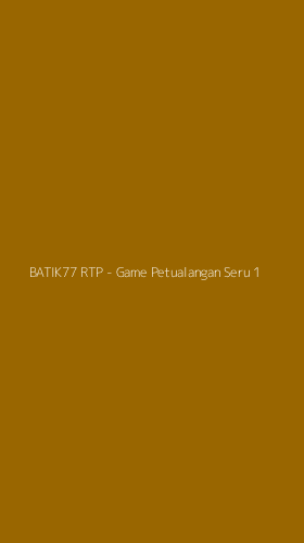 Tampilan Antarmuka Aplikasi BATIK77 RTP - Game Petualangan Seru - 1
