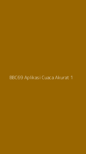 Tampilan Antarmuka Aplikasi Bbc69 Aplikasi Cuaca Akurat - 1