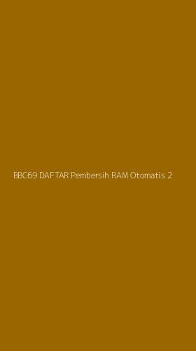 Tampilan Antarmuka Aplikasi Bbc69 Daftar Pembersih Ram Otomatis - 2